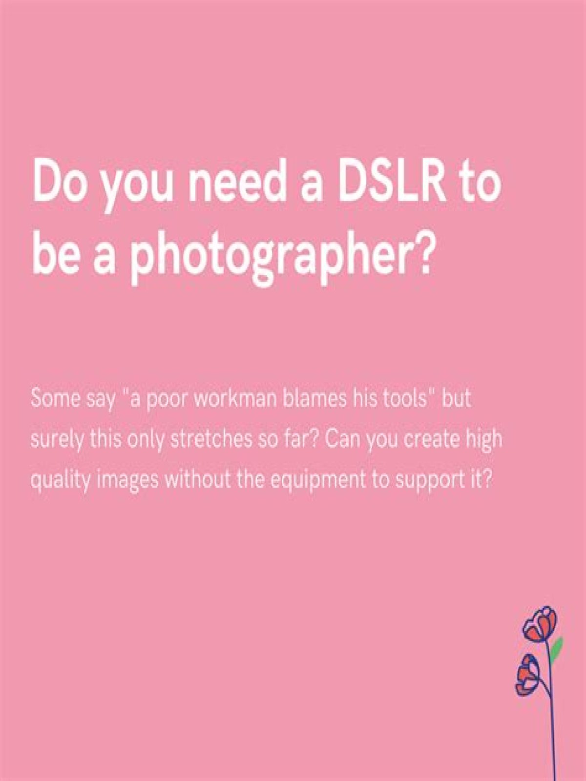 Do you need a DSLR for photography?