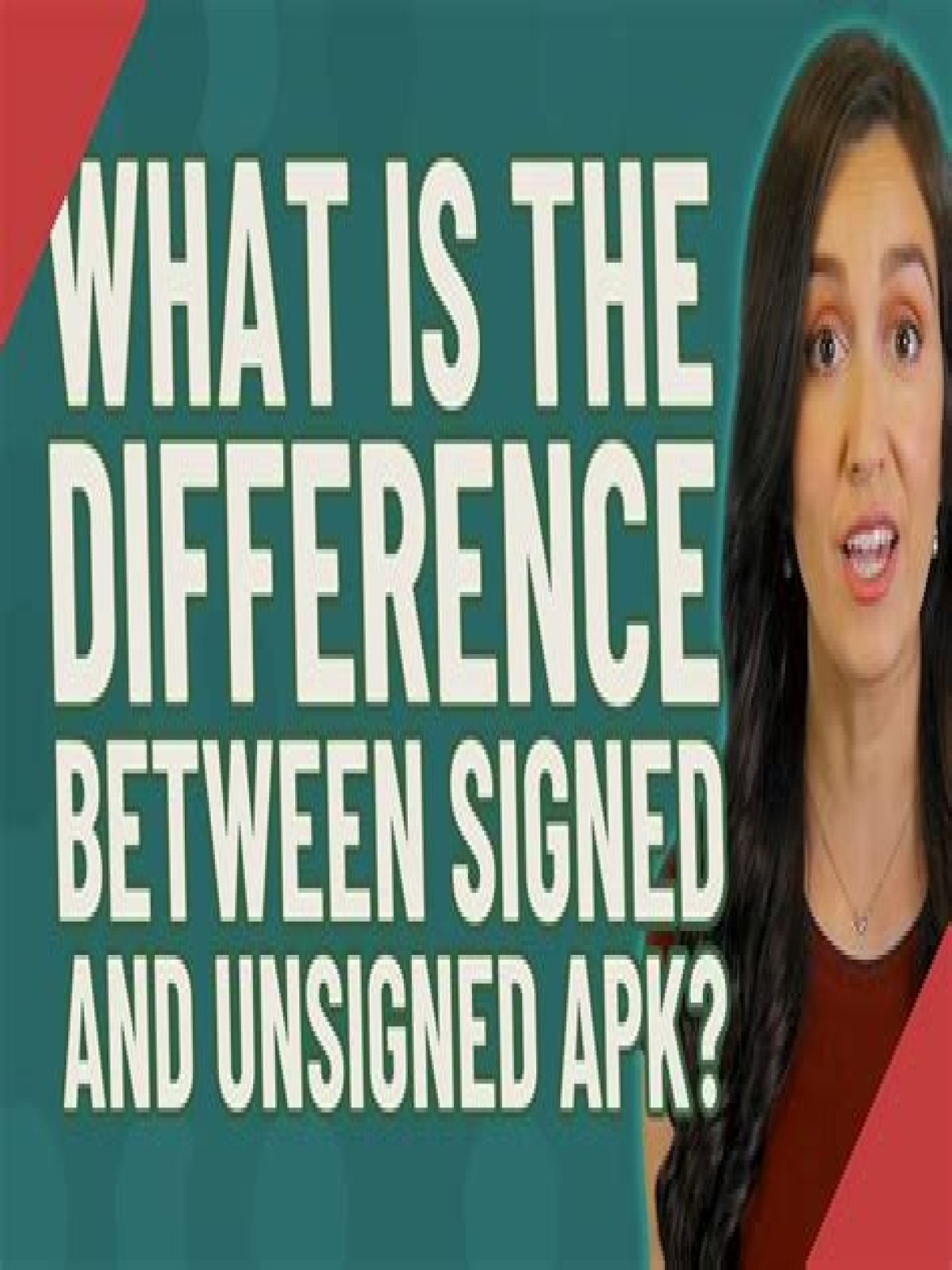 What is a signed and unsigned APK?